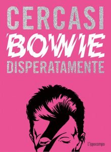 Cercasi Bowie Disperatamente Ian Castello Cortes Libri su David Bowie